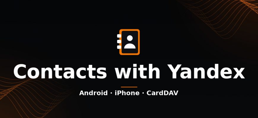 Sync phone contacts with Yandex on Android and iPhone