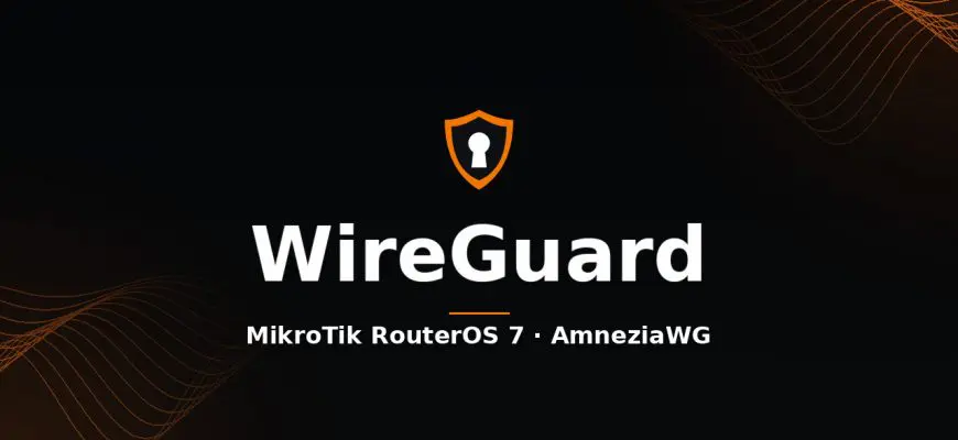 WireGuard on MikroTik RouterOS 7 — VPN client setup with AmneziaWG