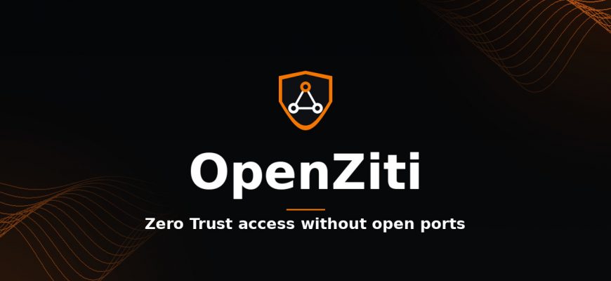 OpenZiti: Zero Trust access without open ports