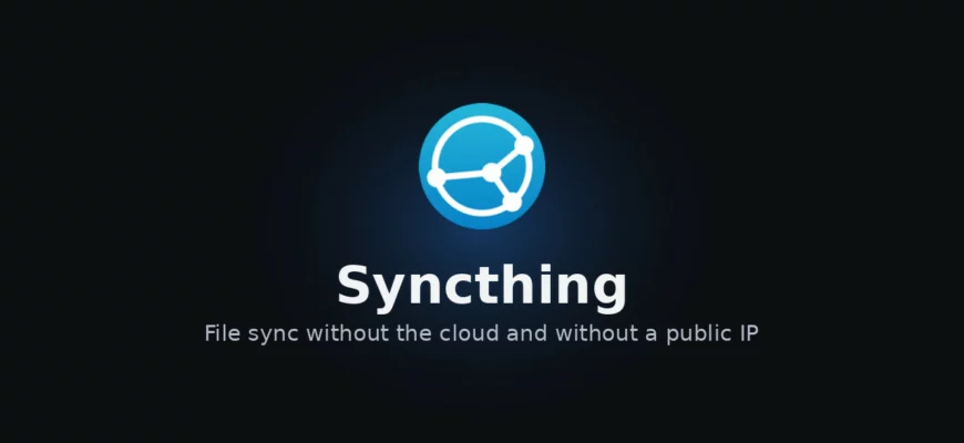 Syncthing: file sync without the cloud and without a public IP