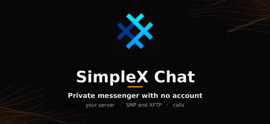 SimpleX Chat: a private messenger with no account and your own SMP server